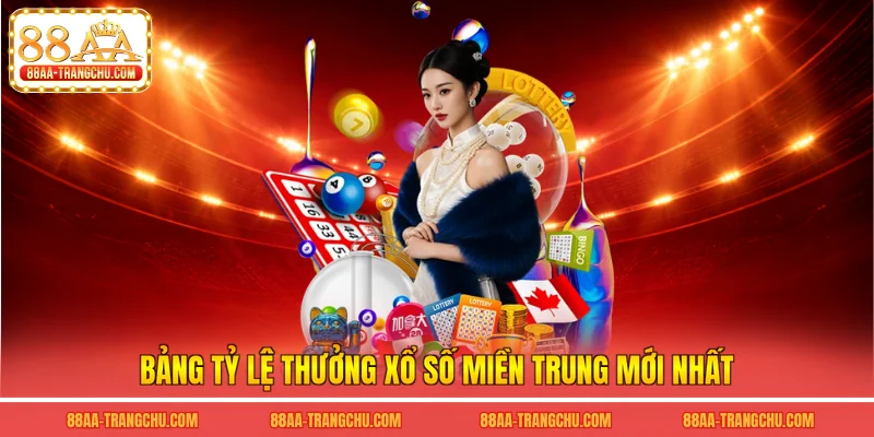 Bảng tỷ lệ thưởng xổ số miền trung mới nhất