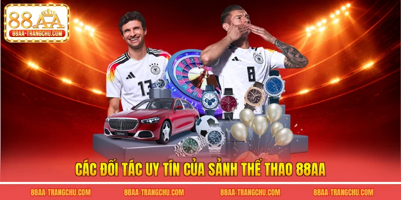 Các đối tác uy tín của sảnh thể thao 88AA