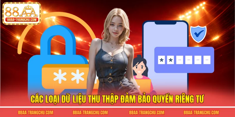 Các loại dữ liệu thu thập đảm bảo quyền riêng tư