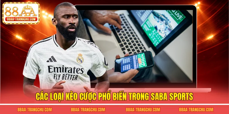 Các loại kèo cược phổ biến trong saba sports