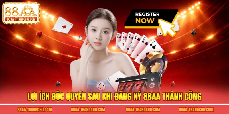 Lợi ích độc quyền sau khi đăng ký 88AA thành công