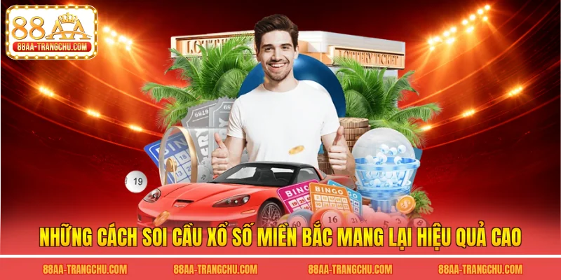 Những cách soi cầu xổ số miền Bắc mang lại hiệu quả cao