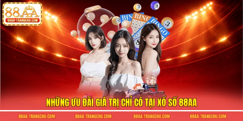 Những ưu đãi giá trị chỉ có tại xổ số 88AA