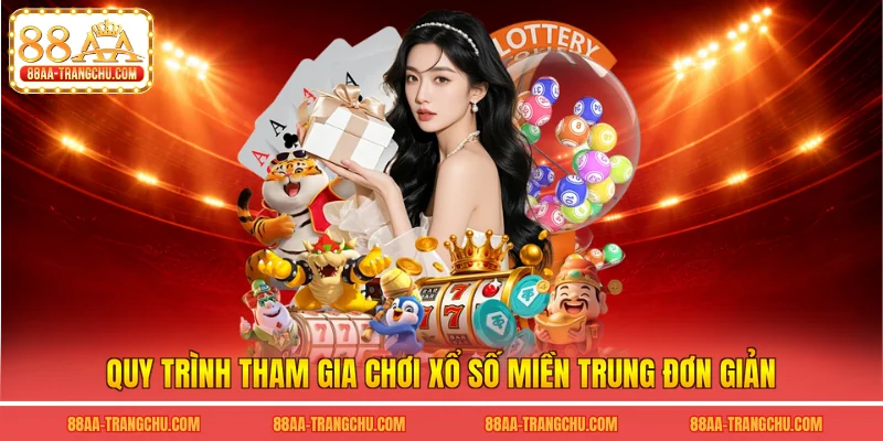 Quy trình tham gia chơi xổ số miền trung đơn giản