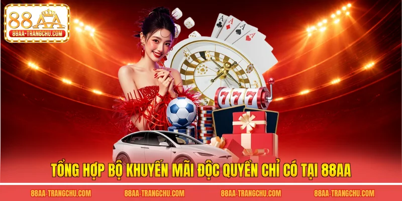 Tổng hợp bộ khuyến mãi độc quyền chỉ có tại 88AA