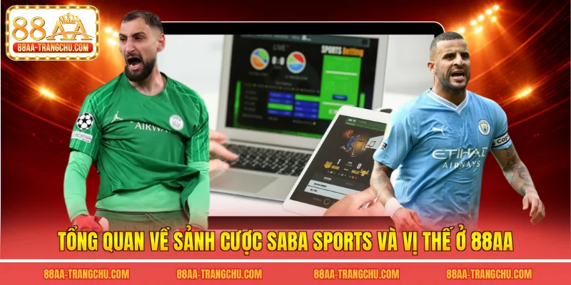 Tổng quan về sảnh cược saba sports và vị thế ở 88AA