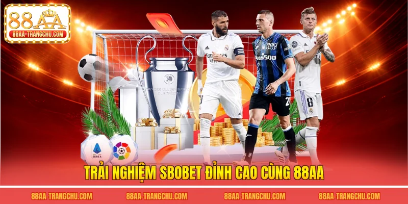 Trải nghiệm sbobet đỉnh cao cùng 88AA